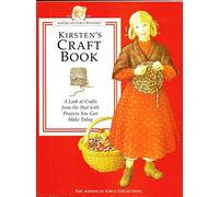 Kirsten's Craft Book: A Look at Crafts from the Past With Projects You Can Make Today (AMERICAN GIRLS PASTIMES)