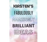 Kirsten's Fabulously Amazingly Brilliant Ideas: Personalised Name Journal for Kirsten - Lined Notebook Birthday Present for Kirsten - 6x9 inches - 110 pages