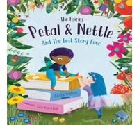 Kirstie Watson The Fairies - Petal & Nettle & The Best Story Ever: A children's Kirstie Watson Multicolor