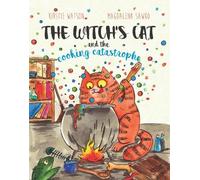 Kirstie Watson The Witch's Cat and The Cooking Catastrophe (Paperback)