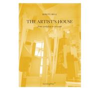 Kirsty Bell - The Artist's House: From Workplace To Artwork