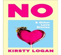 Kirsty Logan No & Other Love Stories Hardback Book Kirsty Logan Multicolor