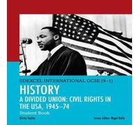 Kirsty Taylor Pearson Edexcel International GCSE (9-1) History: A Divided Union: Civil Rights in the USA, 1945 - 74 Student Book Kirsty Taylor Multicolor