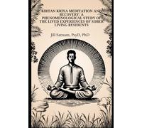 Kirtan Kriya Meditation and Recovery: A Phenomenological Study of the Lived Experiences of Sober Living Residents