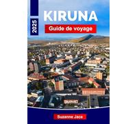 Kiruna Guide de voyage 2025: Explorez le joyau de l'Arctique suédois : principales attractions, aventures en plein air et conseils d'initiés