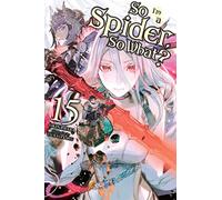 So I'm a Spider, So What?, Vol. 15 (light novel)
