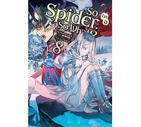 Kiryu, Tsukasa - So I'm a Spider, So What?, Vol. 8 (light novel): Volume 8 (SO IM SPIDER SO WHAT LIGHT NOVEL SC)