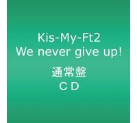 KIS-MY-FT2 - WE NEVER GIVE UP!(regular)