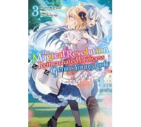 Kisaragi, Yuri - The Magical Revolution of the Reincarnated Princess and the Genius Young Lady, Vol. 3 (light novel): Volume 3 (MAGICAL REVOLUTION REINCARNATED PRINCESS GENIUS NOVEL SC)