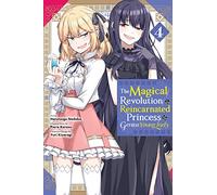 The Magical Revolution of the Reincarnated Princess and the Genius Young Lady, Vol. 4 (manga): (MAGICAL REVOLUTION REINCARNATED PRINCESS & LADY GN)