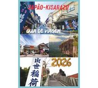 KISARAZU GUIA DE VIAGEM 2026: Descobrindo a calma e a cultura de Kisarazu.