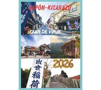 KISARAZU GUÍA DE VIAJE 2026: Descubriendo la calma y la cultura de Kisarazu.