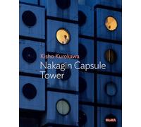 Kisho Kurokawa: Nakagin Capsule Tower: MoMA One on One Series
