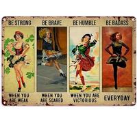 kisoyo Funny Dance Gifts Ballerina Wall Art Irish Dancing Girl Be Strong Brave Humble Badass Horizontal Poster Home Bar Shop Decorations Coffee Vintage Metal Tin Sign Gift 8x12Inch