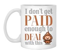 kisoyo I Don’t Get Paid Enough to Deal with This Shit Funny Ceramic Coffee Mug - 11oz