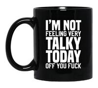 kisoyo I’m Not Feeling Very Talky Today Off You Fuck Funny Saying Ceramic Coffee Mug - 11oz
