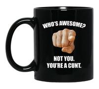 kisoyo Who’s Awesome Not You You’re A Cunt Funny Ceramic Coffee Mug - 11oz
