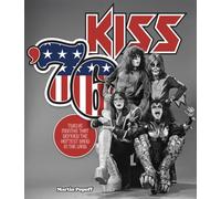 Kiss '76 : Twelve Months That Defined the Hottest Band in the Land