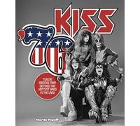 Kiss '76: Twelve Months That Defined the Hottest Band in the Land