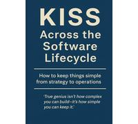 KISS Across the Software Lifecycle: How to keep things simple from strategy to operations