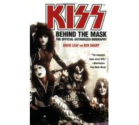 KISS: Behind the Mask - The Official Authorized Biography by Leaf, David, Sharp, Ken (2005) Paperback