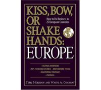 Kiss, Bow, or Shake Hands: Europe: How to Do Business in 25 European Countries (Kiss, Bow, or Shake Hands)