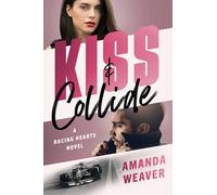 Kiss & Collide: A Racing Hearts Novel