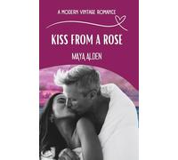 Kiss From A Rose: A Marriage in Trouble Second Chance Love Story (A Modern Vintage Romance)