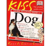 Kiss Guide to Living With a Dog (Keep It Simple)