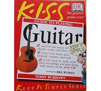 Kiss Guide to Playing the Guitar (Keep It Simple)