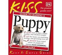 KISS Guide To Raising a Puppy: (KISS Guide)