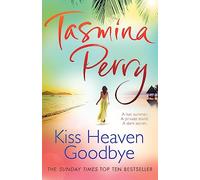 Kiss Heaven Goodbye: A hot summer. A private island. A dark secret.
