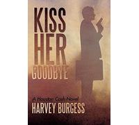 Kiss Her Goodbye: A Houston Cash Novel