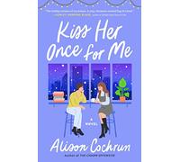 Kiss Her Once for Me: A Novel