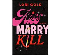 Kiss, Marry, Kill : A Novel