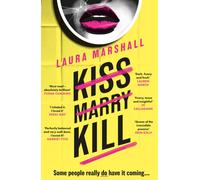 Kiss Marry Kill : The utterly gripping and darkly comic thriller from the #1 bestseller