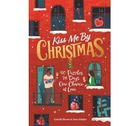 Kiss Me by Christmas : 50 Puzzles. 24 Days. One Chance at Love.