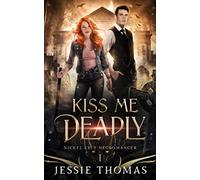 Kiss Me Deadly: 1 (Nickel City Necromancer)