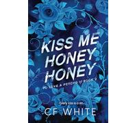 Kiss Me Honey Honey (To Love a Psycho Book 2): A Dark MM Forbidden Student/Professor Psycho Thriller