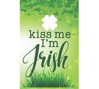 kiss me i m Irish: Journal Gift, Funny St. Patricks Day Gift, Everybody is Irish on st. patrick's day