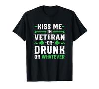 Kiss Me I'm A Veteran Or Irish Or Drunk Whatever Shirt Funny T-Shirt