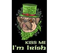 Kiss Me I'm Irish Journal: Blank Lined Journal Notebook for St Patrick's Day or gift for an Irish Friend for Writing and Journaling