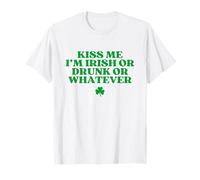 Kiss Me I'm Irish Or Drunk Or Whatever Funny St Patricks Day T-Shirt