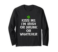 Kiss Me I'm Irish Or Drunk Or Whatever St Patrick's Day Long Sleeve T-Shirt