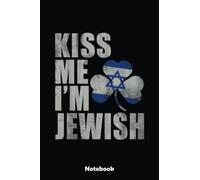 Kiss Me I'm Jewish Irish Notebook: Blank Lined Notebook, Irist Fest Day Journal Perfect Gift Ideas For Teens Girls Boys Students And Adults
