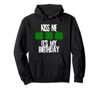 Kiss Me Its My Birthday Funny St Patricks Day March Birthday Pullover Hoodie