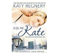 Kiss Me Kate: The English Brothers # 6 (The Blueberry Lane Series)