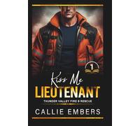 Kiss me Lieutenant: An Enemies to Lovers Firefighter Romance (Thunder Valley Fire and Rescue)