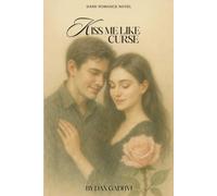 Kiss me like a curse: Dark romance: The kind of novel that makes your free moments unforgettable.