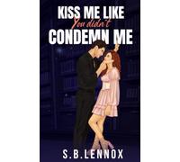 Kiss Me Like You Didn't Condemn Me: A Dark Academia Romance
